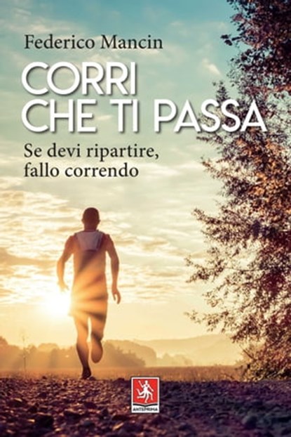 Corri che ti passa, Federico Mancin - Ebook - 9788868491857