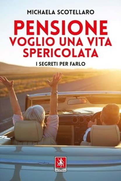 Pensione: voglio una vita spericolata, Michaela Scotellaro ; Marco Domenico Trovato - Ebook - 9788868493202