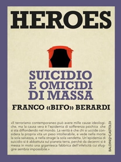 Heroes Suicidio e omicidi di massa, Franco «Bifo» Berardi - Ebook - 9788868657093
