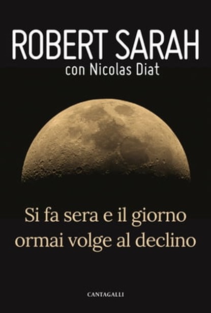 Si fa sera e il giorno ormai volge al declino, Robert Sarah ; Nicolas Diat - Ebook - 9788868797669