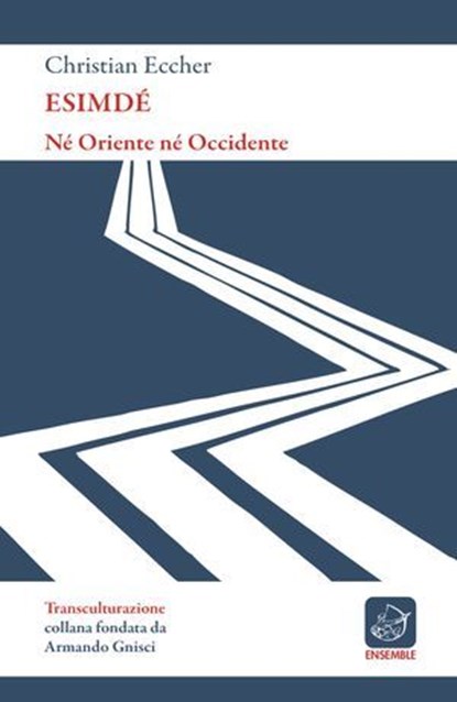 Esimdé. Né Oriente né Occidente, Christian Eccher - Ebook - 9788868815813