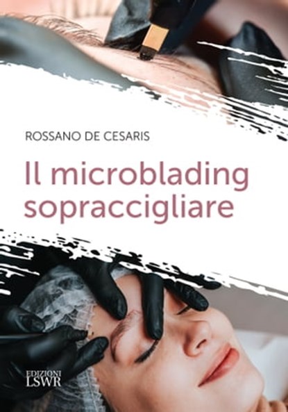 Il microblading sopraccigliare, Rossano De Cesaris - Ebook - 9788868950545