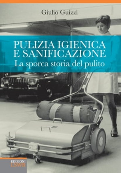 Pulizia igienica e sanificazione, Giulio Guizzi - Ebook - 9788868951146