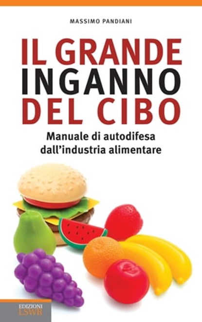 Il grande inganno del cibo, Massimo Pandiani - Ebook - 9788868953966