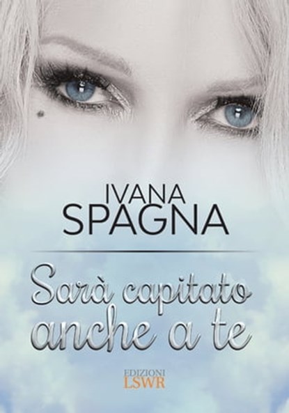 Sarà capitato anche a te, Ivana Spagna - Ebook - 9788868956097