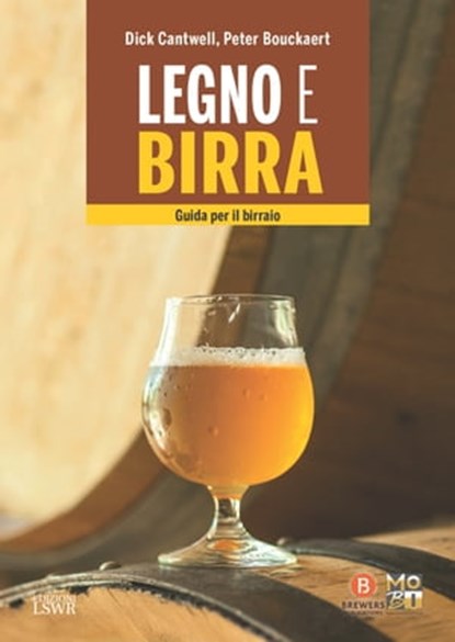 Legno e birra, Dick Cantwell ; Peter Bouckaert - Ebook - 9788868956240
