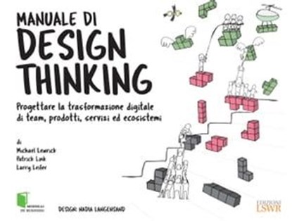 Manuale di design thinking, Larry Leifer ; Michael Lewrick ; Patrick Link - Ebook - 9788868956745