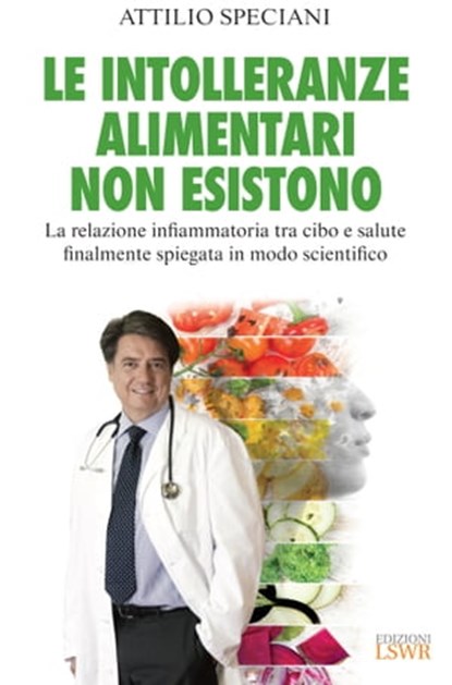 Le intolleranze alimentari non esistono, Attilio Speciani - Ebook - 9788868957346