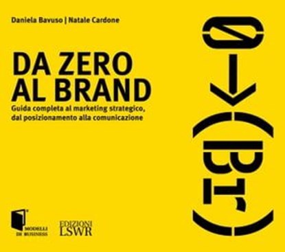 Da zero al brand, Daniela Bavuso ; Natale Cardone - Ebook - 9788868958640