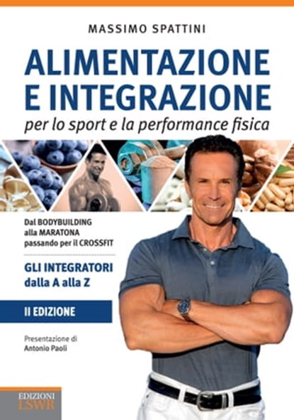 Alimentazione e integrazione per lo sport e l'attività fisica. 2 ed., Massimo Spattini - Ebook - 9788868958879