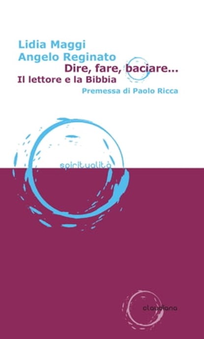Dire, fare, baciare..., Lidia Maggi ; Angelo Reginato ; Paolo Ricca - Ebook - 9788868985134
