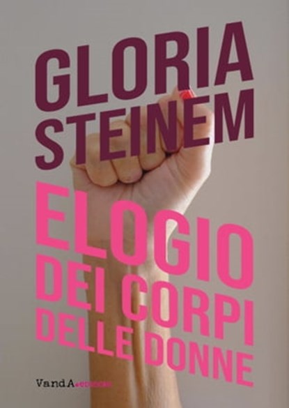 Elogio dei corpi delle donne, Gloria Steinem - Ebook - 9788868994105