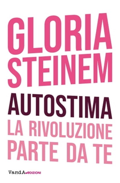 Autostima, Gloria Steinem ; Irene Facheris - Ebook - 9788868994358