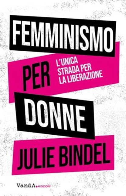 Femminismo per donne, Julie Bindel - Ebook - 9788868994891