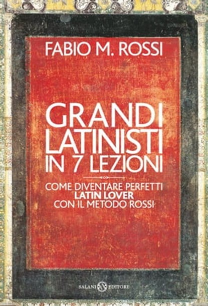 Grandi latinisti in 7 lezioni, Fabio Rossi - Ebook - 9788869183898