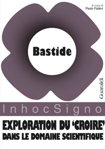 Exploration du "croire" dans le domaine scientifique, Francoise Bastide - Ebook - 9788869270833