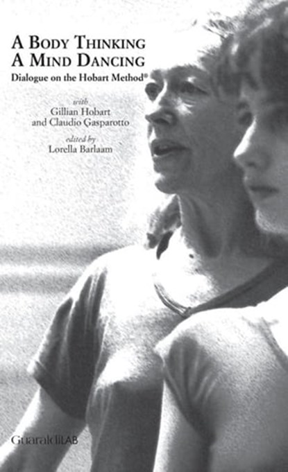 A Body Thinking, a Mind Dancing, Claudio Gasparotto ; Gillian Hobart - Ebook - 9788869272059