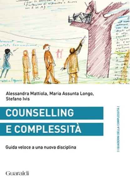Counselling e complessità, Alessandra Mattiola ; Maria Assunta Longo ; Stefano Ivis - Ebook - 9788869274121