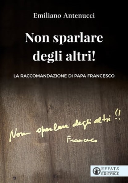 Non sparlare degli altri!, Emiliano Antenucci - Ebook - 9788869291944
