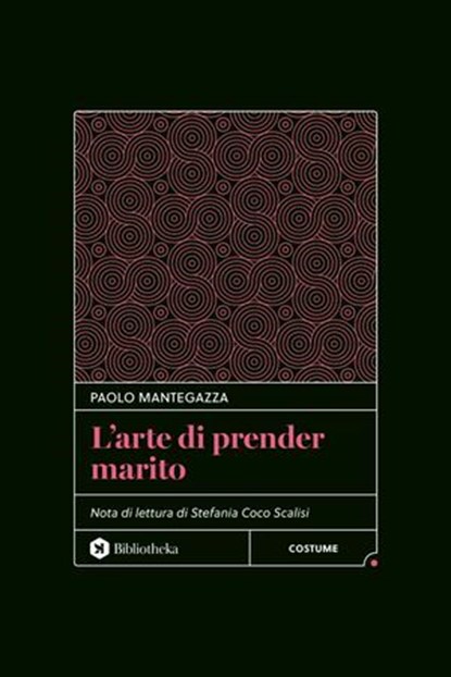 L' arte di prender marito, Paolo Mantegazza - Ebook - 9788869349287