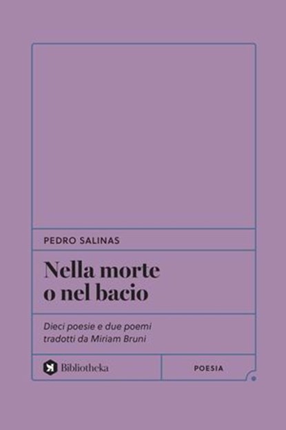 Nella morte o nel bacio, Pedro Salinas ; Miriam Bruni - Ebook - 9788869349423