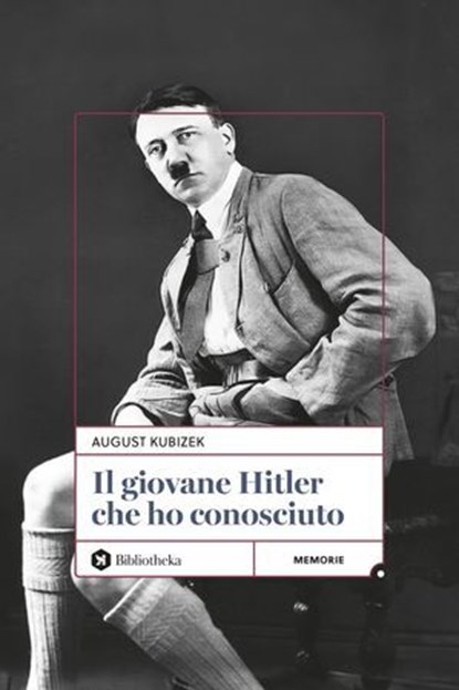 Il giovane Hitler che ho conosciuto, August Kubizek ; Alessandro Pugliese - Ebook - 9788869349560