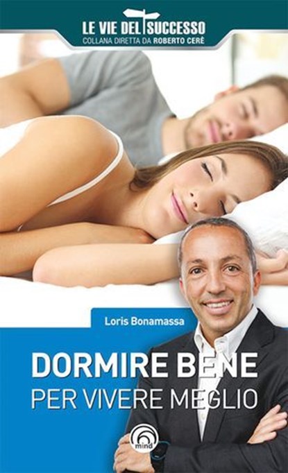 Dormire bene per vivere meglio, Loris Bonamassa - Ebook - 9788869391507