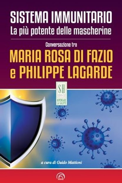 Sistema immunitario. La più potente delle mascherine, Philippe Lagarde ; Maria Rosa Di Fazio - Ebook - 9788869394171