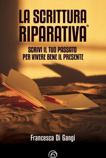 La Scrittura Riparativa®, Francesca Di Gangi ; Gabriele Prinzi - Ebook - 9788869394256