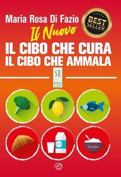 Il Nuovo Il cibo che cura Il cibo che ammala, Maria Rosa Di Fazio - Ebook - 9788869395123
