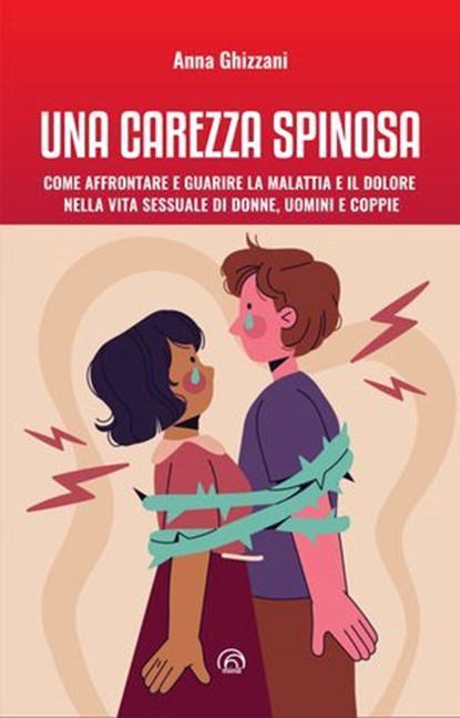 Una carezza spinosa, Anna Ghizzani - Ebook - 9788869395574