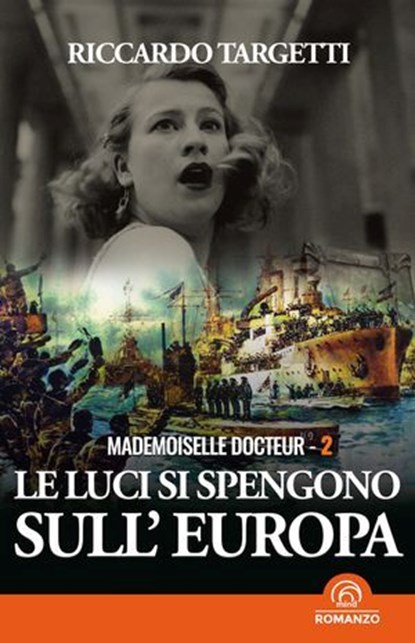 Mademoiselle Docteur 2 - Le luci si spengono sull'Europa, Riccardo Targetti - Ebook - 9788869395604
