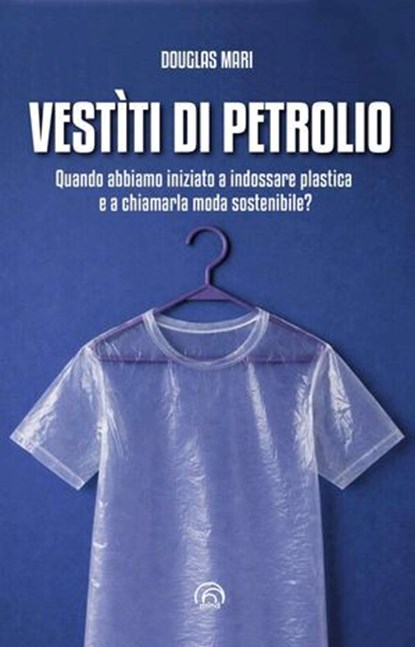 Vestìti di petrolio, Douglas Mari - Ebook - 9788869396090