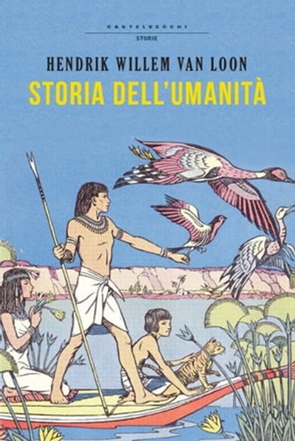 Storia dell'umanità, Hendrik Willem van Loon - Ebook - 9788869441882
