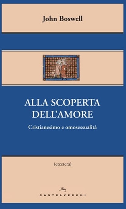 Alla scoperta dell’amore, John Boswell - Ebook - 9788869442650