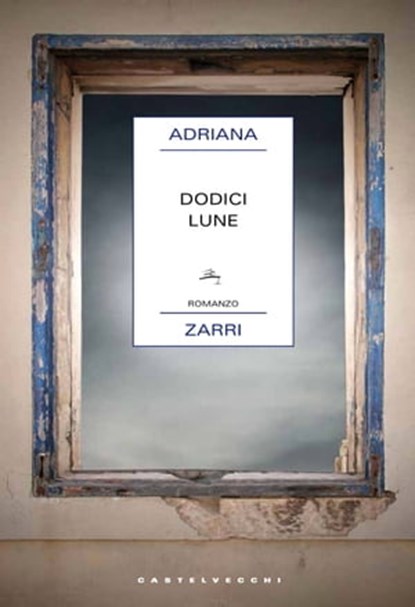 Dodici lune, Adriana Zarri - Ebook - 9788869444517