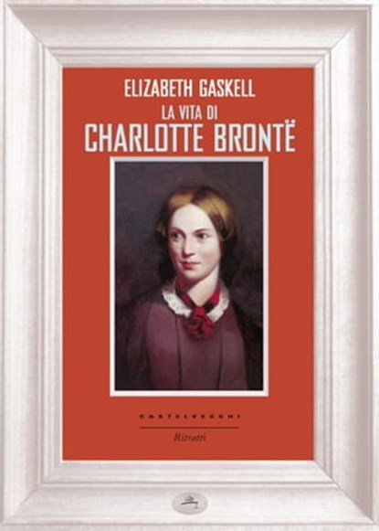 La vita di Charlotte Bronte, Elizabeth Gaskell - Ebook - 9788869445286