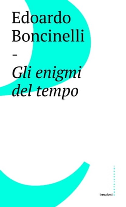 Gli enigmi del tempo, Edoardo Boncinelli ; Massimo Argangeli - Ebook - 9788869447938