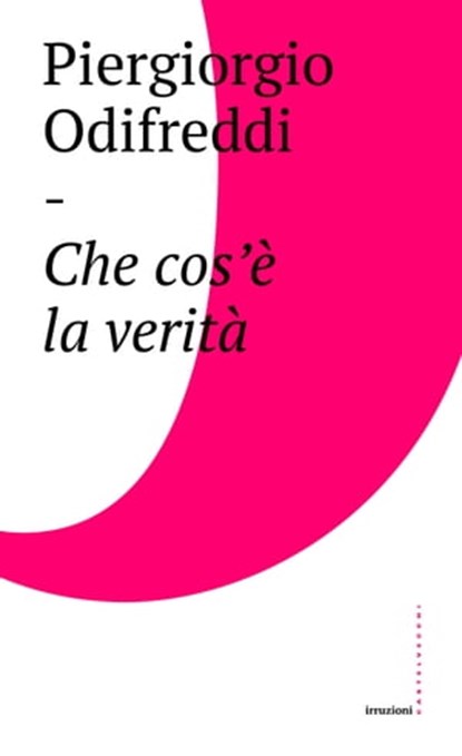 Che cos'è la verità, Piergiorgio Odifreddi ; Pierluigi Mingarelli - Ebook - 9788869447983