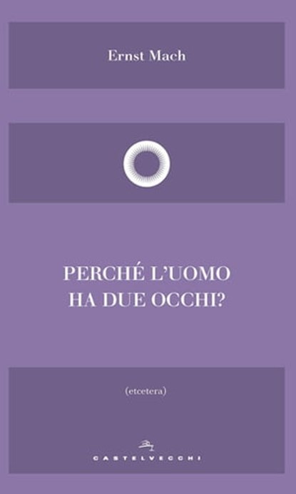 Perché l'uomo ha due occhi?, Ernst Mach - Ebook - 9788869448607