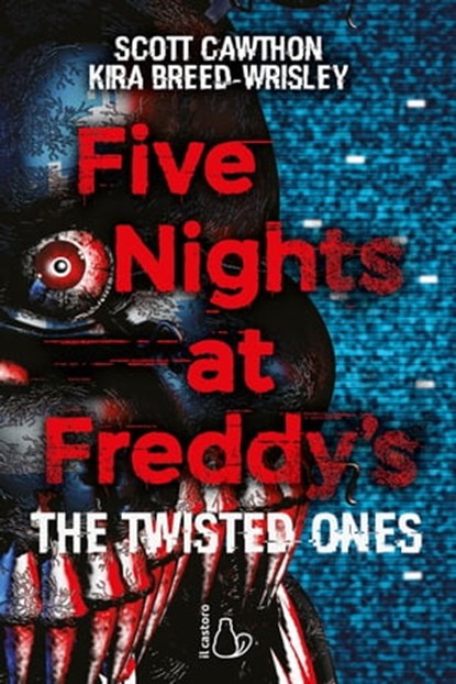 Five Nights at Freddy's. The Twisted Ones, Scott Cawthon ; Kira Breed-Wrisley - Ebook - 9788869662874