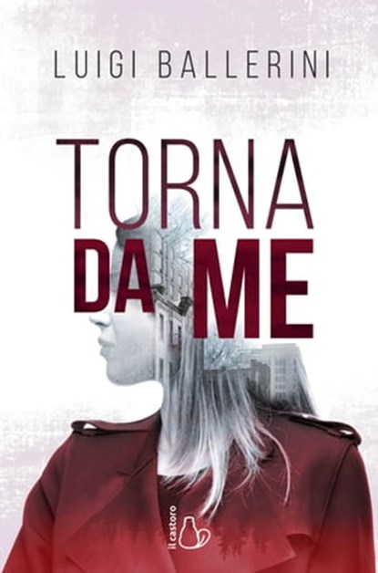 Torna da me, Luigi Ballerini - Ebook - 9788869666353