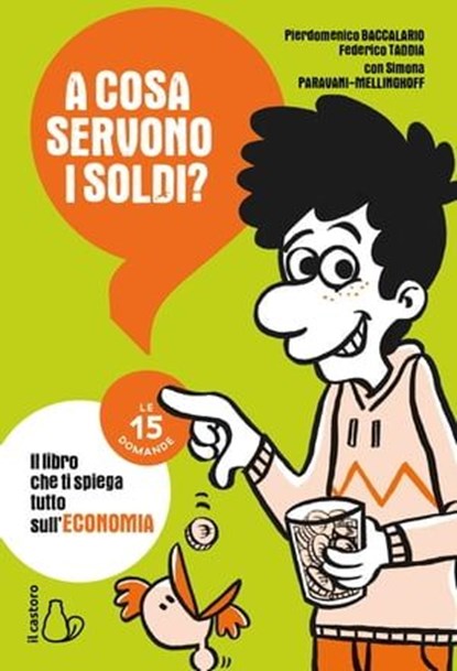 A cosa servono i soldi?, Pierdomenico Baccalario ; Federico Taddia ; Simona Paravani-Mellinghoff - Ebook - 9788869667640