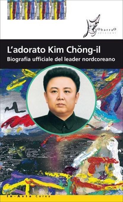 L'adorato Kim Chong-il, Rosella Ideo ; Maurizio Riotto - Ebook - 9788869680441