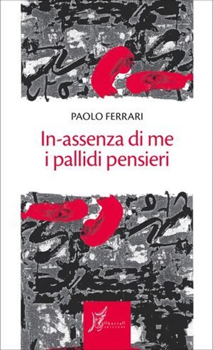 In-assenza di me i pallidi pensieri, Paolo Ferrari ; Sonia Caporossi - Ebook - 9788869680977