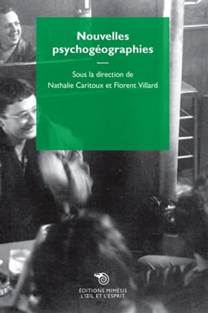 Nouvelles Psychogéographies, Florent Villard ; Nathalie Caritoux - Ebook - 9788869761218