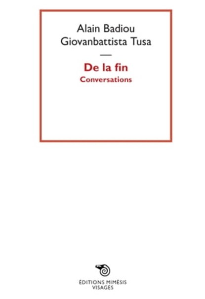 De la fin, Alain Badiou ; Giovanbattista Tusa - Ebook - 9788869761317