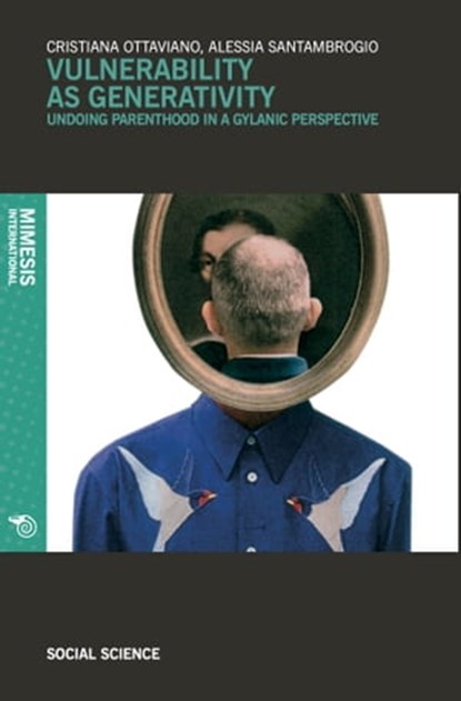 Vulnerability as generativity, Cristiana Ottaviano ; Alessia Santambrogio - Ebook - 9788869771644