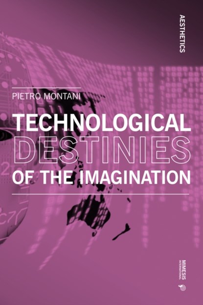 Technological Destinies of the Imagination, Pietro Montani - Paperback - 9788869773778
