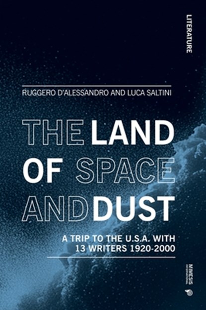 The Land of Space and Dust: A Trip to the U.S.A. with 13 Writers 1920-2000, Ruggero D'Alessandro - Paperback - 9788869774638